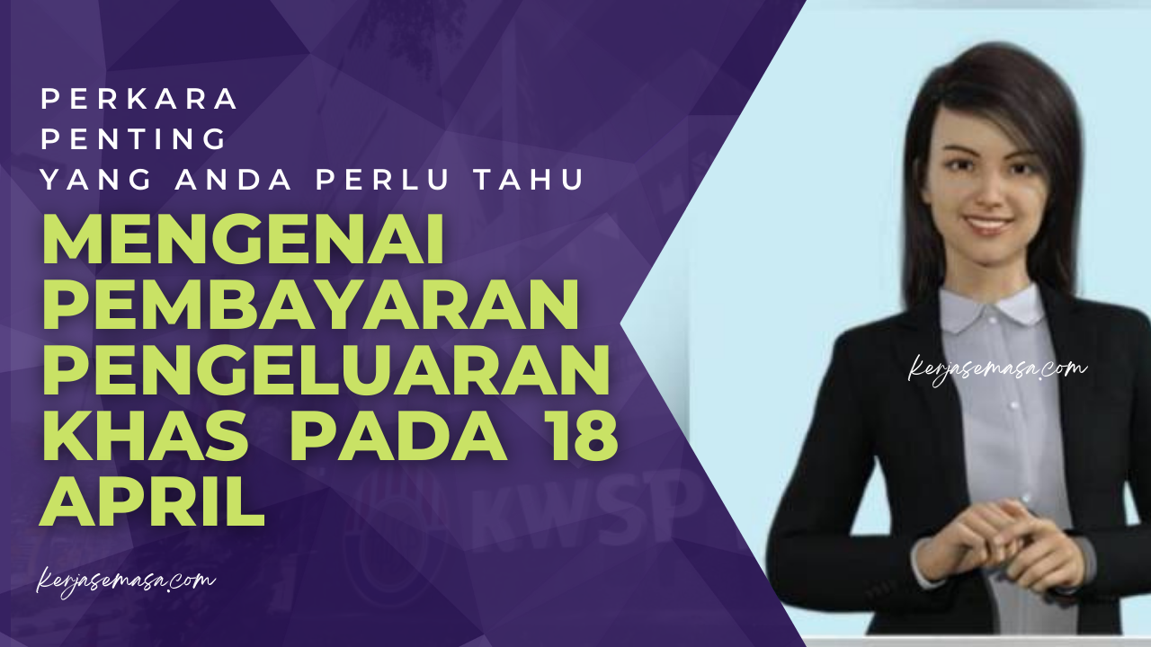 Perkara Penting Mengenai Pembayaran Pengeluaran Khas Pada 18 April